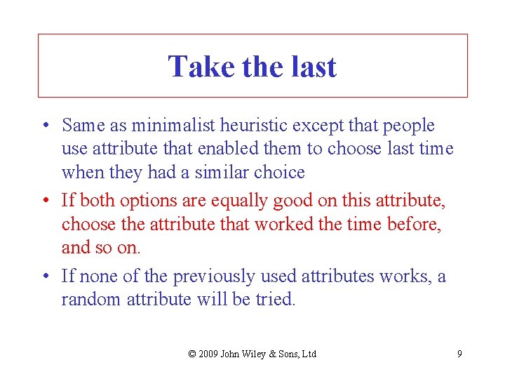 Take the last • Same as minimalist heuristic except that people use attribute that