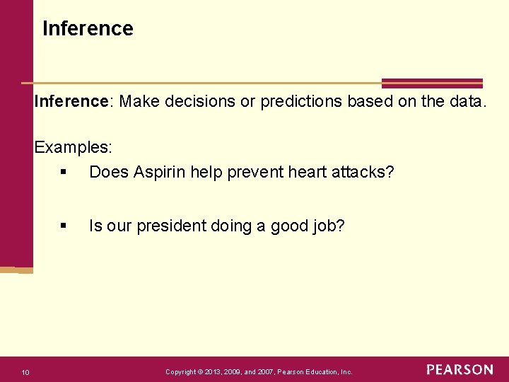 Inference: Make decisions or predictions based on the data. Examples: § Does Aspirin help