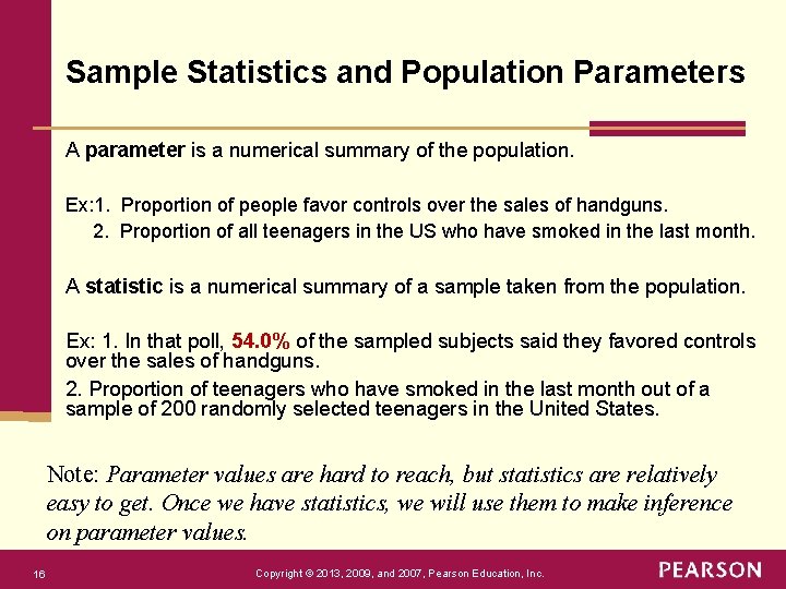 Sample Statistics and Population Parameters A parameter is a numerical summary of the population.