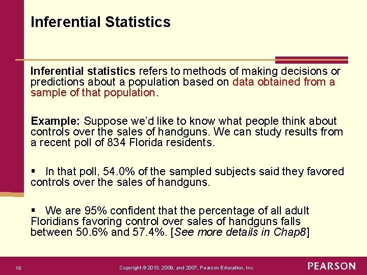 Inferential Statistics Inferential statistics refers to methods of making decisions or predictions about a