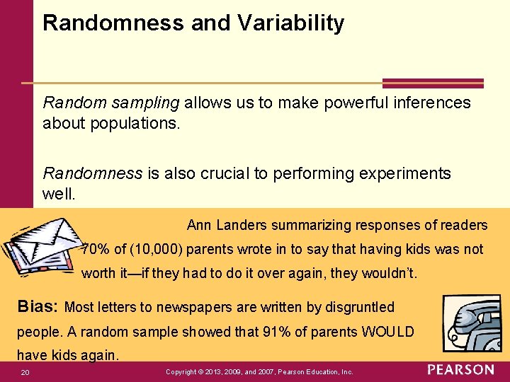 Randomness and Variability Random sampling allows us to make powerful inferences about populations. Randomness