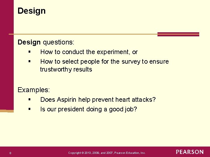 Design questions: § § How to conduct the experiment, or How to select people