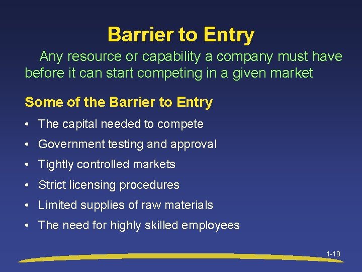 Barrier to Entry Any resource or capability a company must have before it can