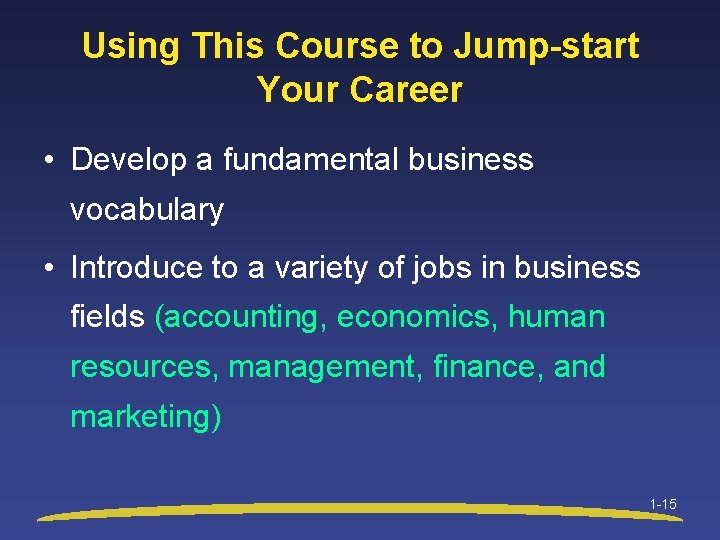 Using This Course to Jump-start Your Career • Develop a fundamental business vocabulary •