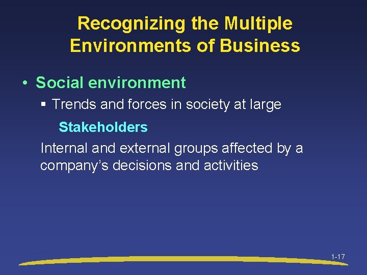 Recognizing the Multiple Environments of Business • Social environment § Trends and forces in