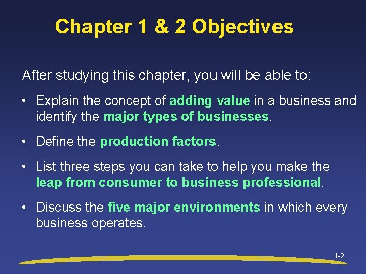 Chapter 1 & 2 Objectives After studying this chapter, you will be able to: