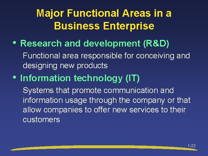 Major Functional Areas in a Business Enterprise • Research and development (R&D) Functional area