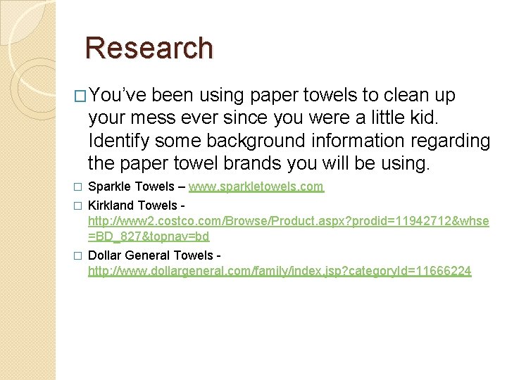 Research �You’ve been using paper towels to clean up your mess ever since you