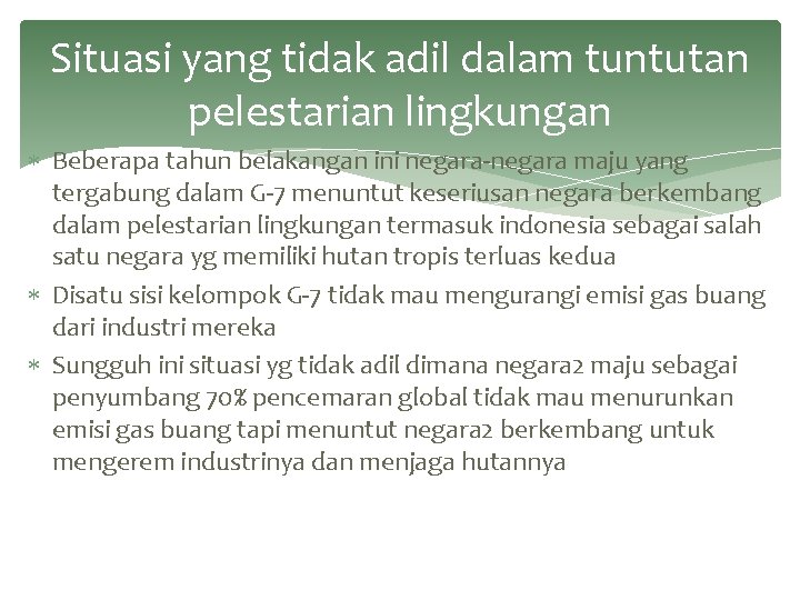 Situasi yang tidak adil dalam tuntutan pelestarian lingkungan Beberapa tahun belakangan ini negara-negara maju