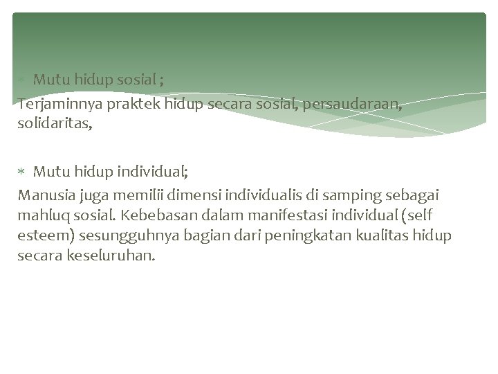  Mutu hidup sosial ; Terjaminnya praktek hidup secara sosial, persaudaraan, solidaritas, Mutu hidup