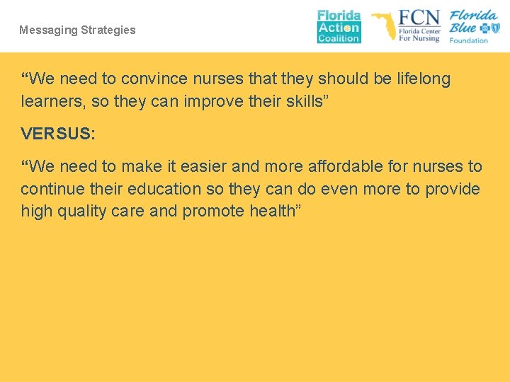 Messaging Strategies “We need to convince nurses that they should be lifelong learners, so