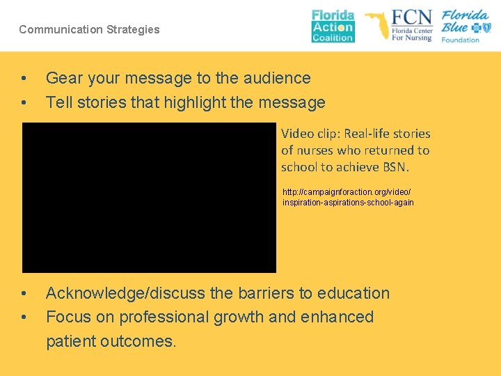 Communication Strategies • • Gear your message to the audience Tell stories that highlight