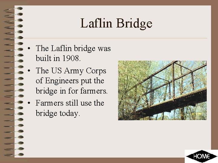 Laflin Bridge • The Laflin bridge was built in 1908. • The US Army