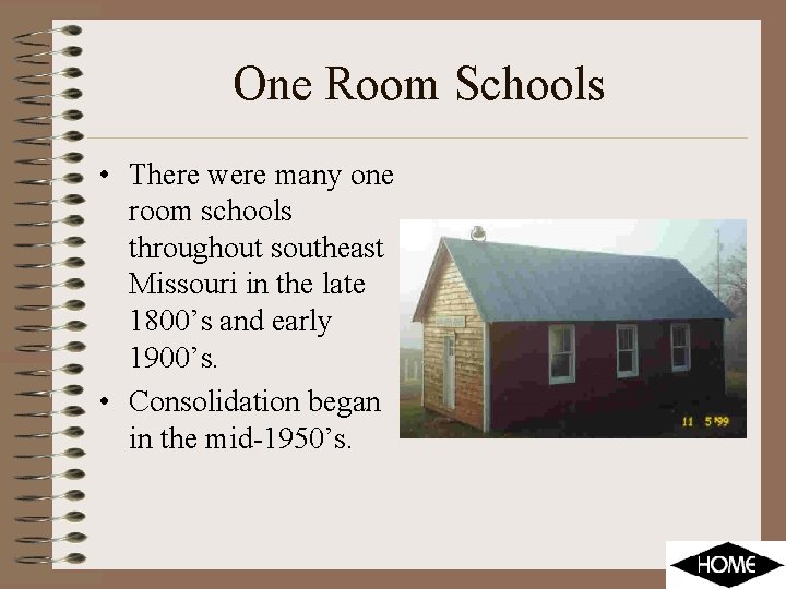 One Room Schools • There were many one room schools throughout southeast Missouri in