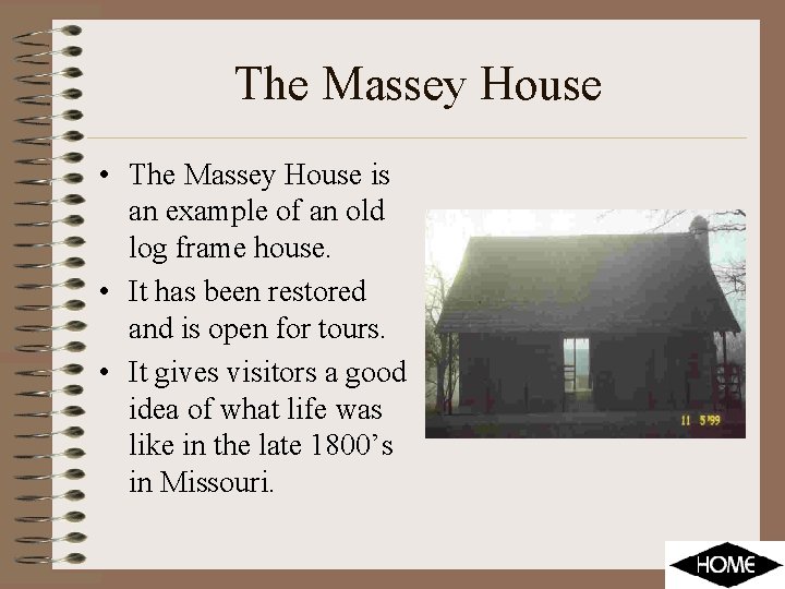 The Massey House • The Massey House is an example of an old log