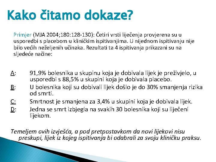 Kako čitamo dokaze? Primjer (MJA 2004; 180: 128 -130): Četiri vrsti liječenja provjerena su