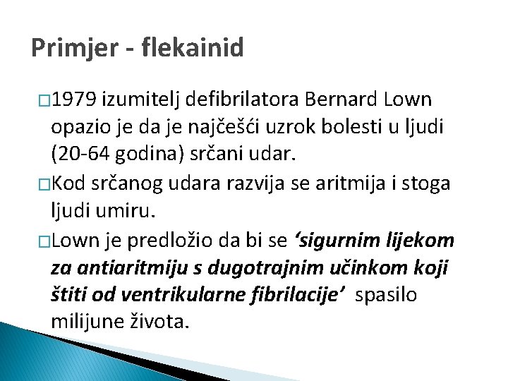 Primjer - flekainid � 1979 izumitelj defibrilatora Bernard Lown opazio je da je najčešći