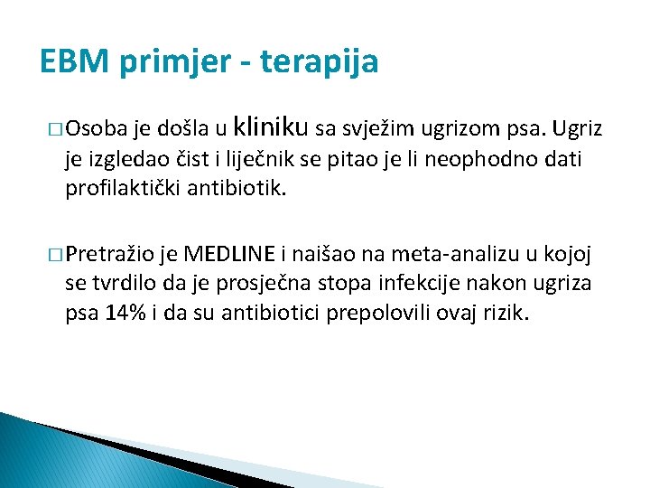 EBM primjer - terapija je došla u kliniku sa svježim ugrizom psa. Ugriz je