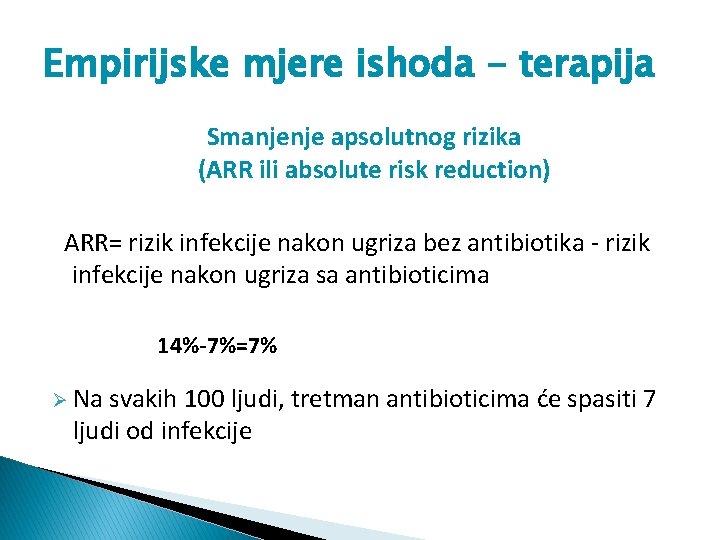 Empirijske mjere ishoda - terapija Smanjenje apsolutnog rizika (ARR ili absolute risk reduction) ARR=