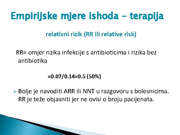 Empirijske mjere ishoda - terapija relativni rizik (RR ili relative risk) RR= omjer rizika