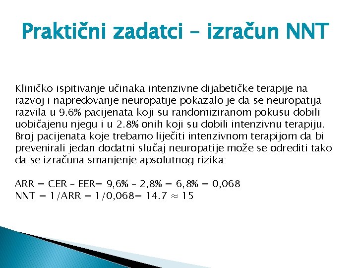 Praktični zadatci – izračun NNT Kliničko ispitivanje učinaka intenzivne dijabetičke terapije na razvoj i