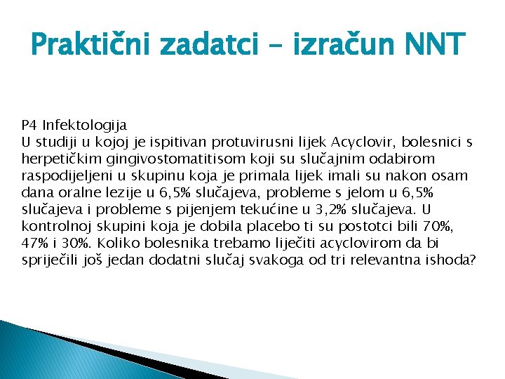 Praktični zadatci – izračun NNT P 4 Infektologija U studiji u kojoj je ispitivan