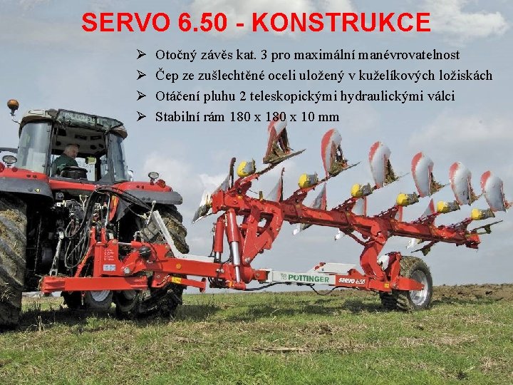 SERVO 6. 50 - KONSTRUKCE Ø Ø Otočný závěs kat. 3 pro maximální manévrovatelnost