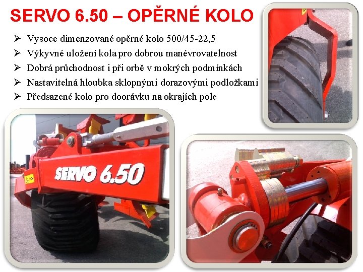 SERVO 6. 50 – OPĚRNÉ KOLO Ø Ø Ø Vysoce dimenzované opěrné kolo 500/45