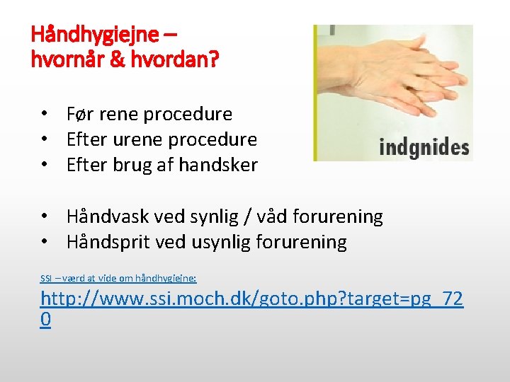 Håndhygiejne – hvornår & hvordan? • Før rene procedure • Efter urene procedure •
