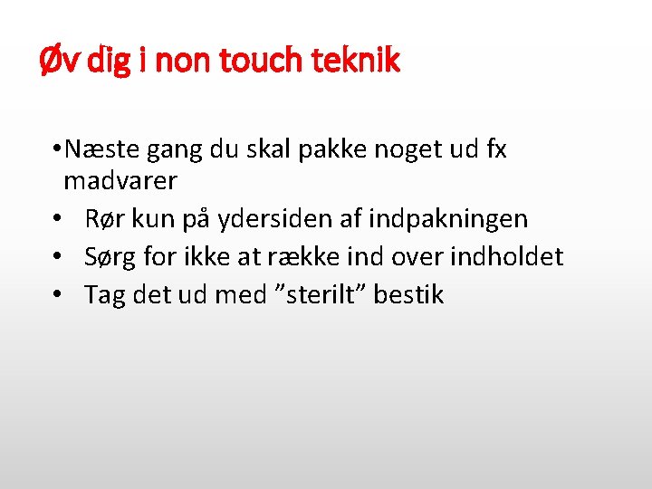 Øv dig i non touch teknik • Næste gang du skal pakke noget ud