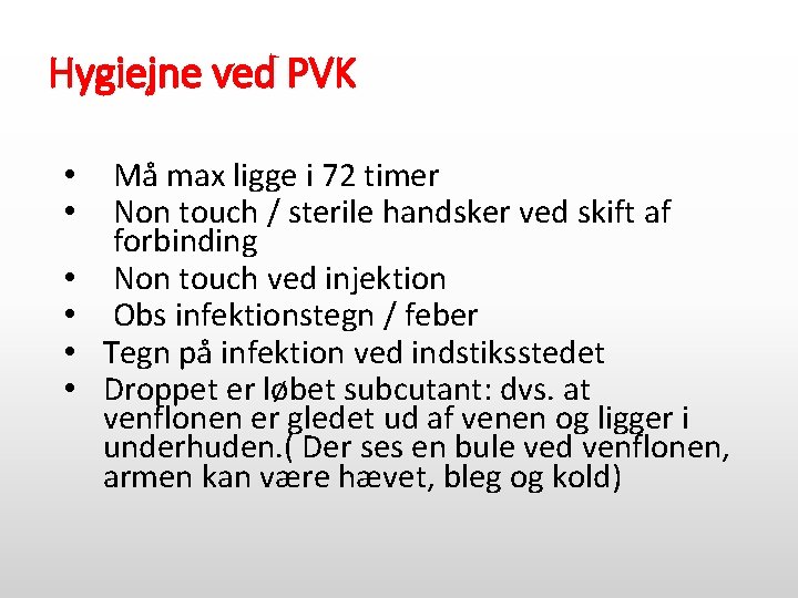 Hygiejne ved PVK • • • Må max ligge i 72 timer Non touch