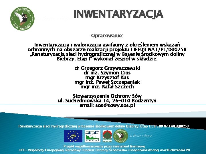 INWENTARYZACJA Opracowanie: Inwentaryzacja i waloryzacja awifauny z określeniem wskazań ochronnych na obszarze realizacji projektu