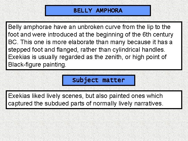 BELLY AMPHORA Belly amphorae have an unbroken curve from the lip to the foot