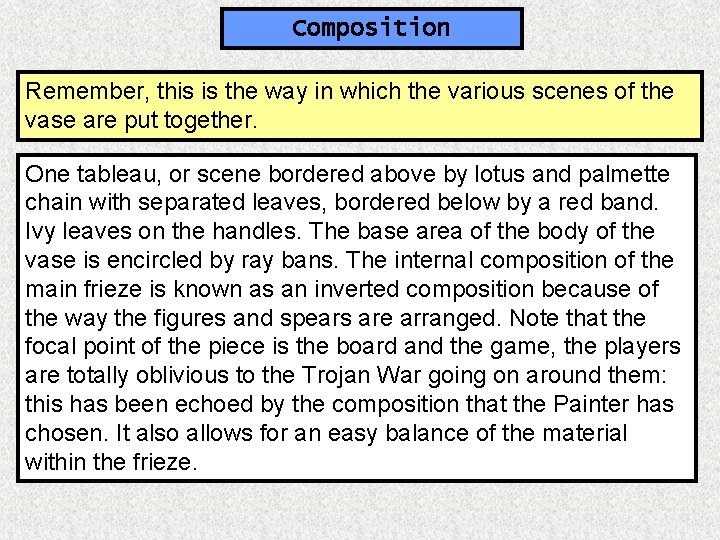 Composition Remember, this is the way in which the various scenes of the vase