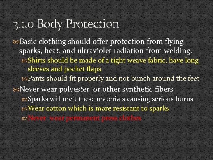 3. 1. 0 Body Protection Basic clothing should offer protection from flying sparks, heat,