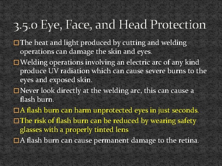 3. 5. 0 Eye, Face, and Head Protection � The heat and light produced