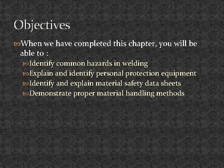 Objectives When we have completed this chapter, you will be able to : Identify
