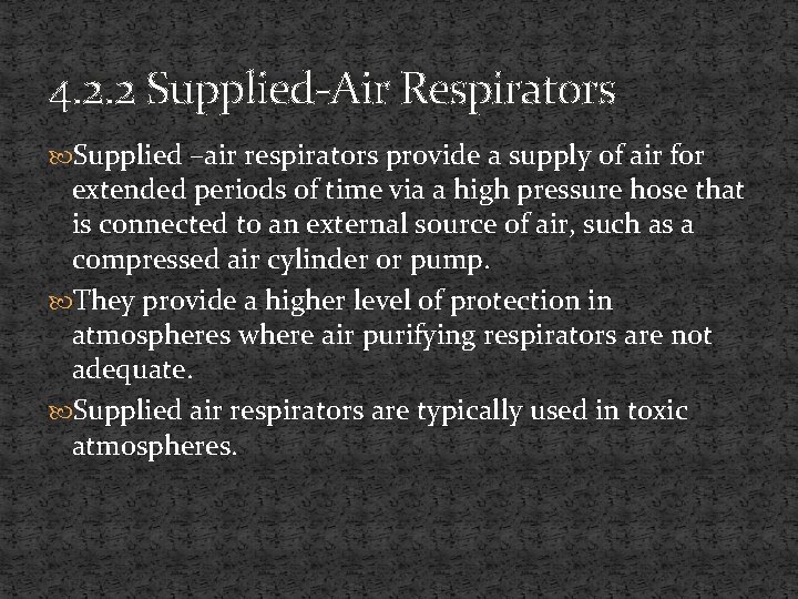 4. 2. 2 Supplied-Air Respirators Supplied –air respirators provide a supply of air for