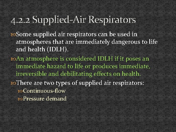 4. 2. 2 Supplied-Air Respirators Some supplied air respirators can be used in atmospheres
