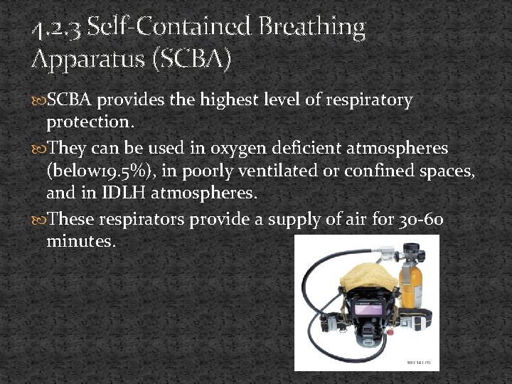 4. 2. 3 Self-Contained Breathing Apparatus (SCBA) SCBA provides the highest level of respiratory