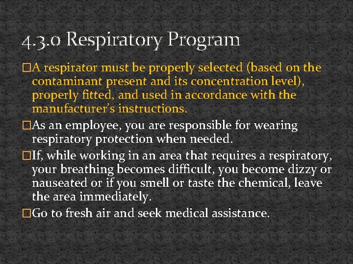 4. 3. 0 Respiratory Program �A respirator must be properly selected (based on the