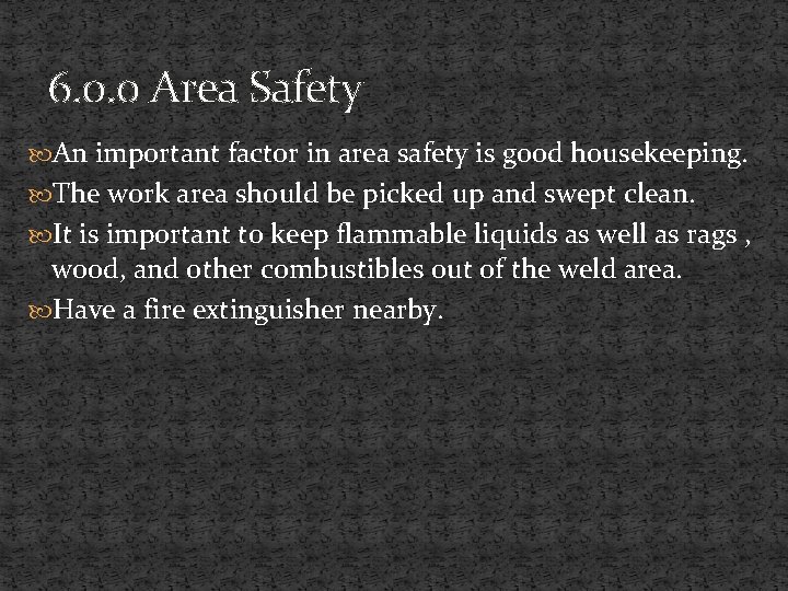 6. 0. 0 Area Safety An important factor in area safety is good housekeeping.