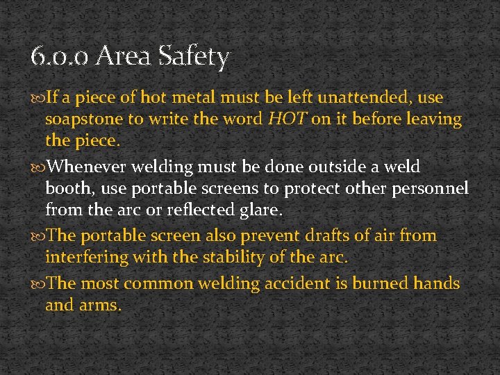 6. 0. 0 Area Safety If a piece of hot metal must be left