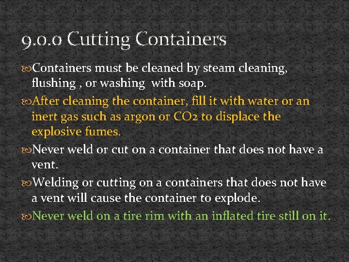 9. 0. 0 Cutting Containers must be cleaned by steam cleaning, flushing , or