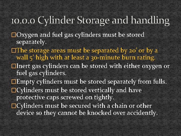 10. 0. 0 Cylinder Storage and handling �Oxygen and fuel gas cylinders must be