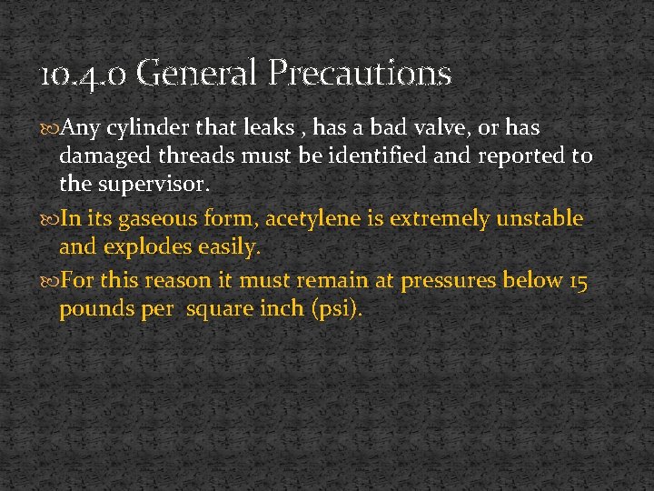 10. 4. 0 General Precautions Any cylinder that leaks , has a bad valve,