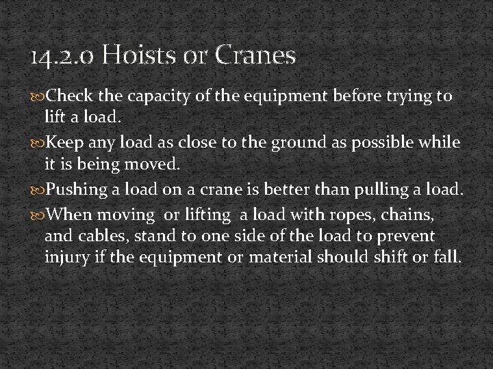 14. 2. 0 Hoists or Cranes Check the capacity of the equipment before trying