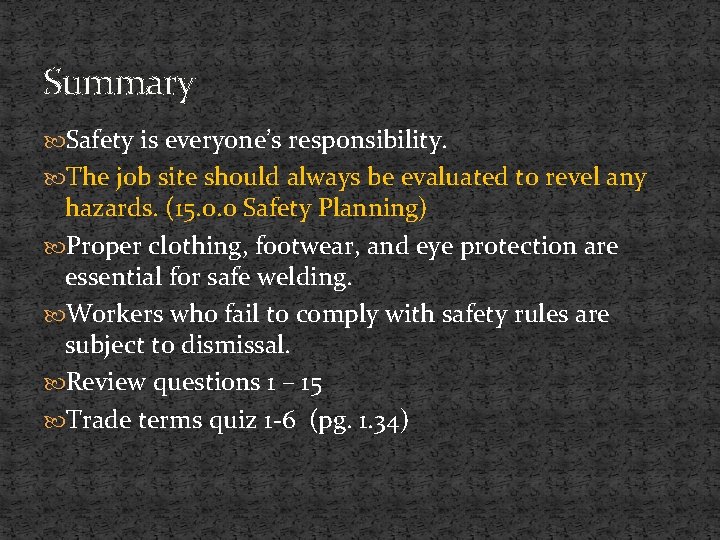 Summary Safety is everyone’s responsibility. The job site should always be evaluated to revel