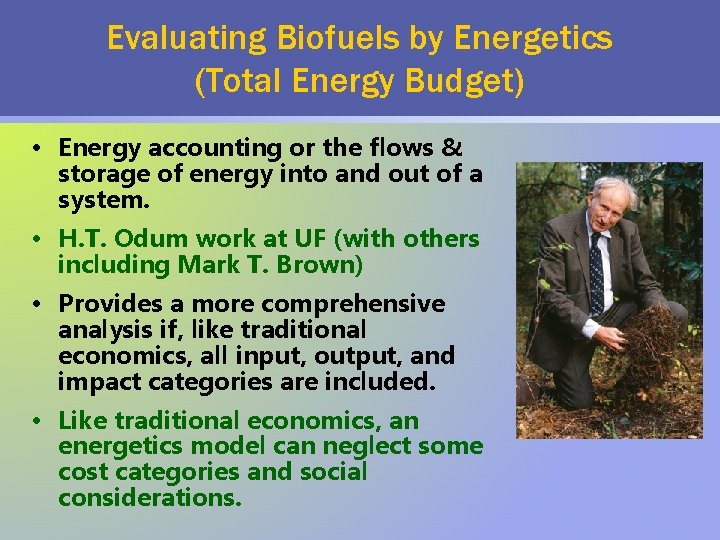 Evaluating Biofuels by Energetics (Total Energy Budget) • Energy accounting or the flows &