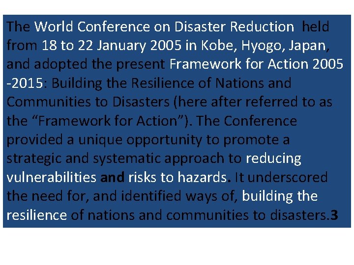 The World Conference on Disaster Reduction held from 18 to 22 January 2005 in